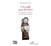 Une règle pour des laïcs: La Règle de saint Benoît pour des laïcs cisterciens