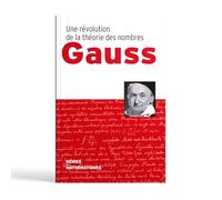 Une révolution de la théorie des nombres Gauss
