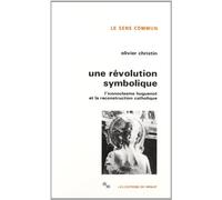 Une révolution symbolique: L'iconoclasme huguenot et la reconstruction catholique