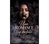 Une romance trop parfaite: Basé sur une histoire vraie