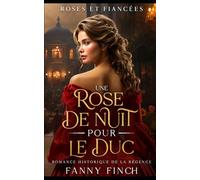 Une Rose De Nuit Pour Le Duc: Romance Historique De Régence