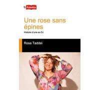 Une rose sans épines. Histoire d'une ex-DJ