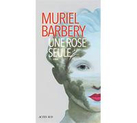 Une rose seule - Barbery Muriel