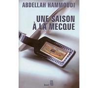 Une saison à la Mecque: Récit de pélerinage
