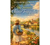 Une seconde chance tranquille: Retrouver le bonheur au cœur d’un village