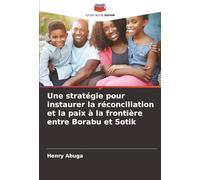 Une stratégie pour instaurer la réconciliation et la paix à la frontière entre Borabu et Sotik