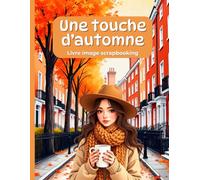Une touche d'automne Livre image scrapbooking: 230+ images automnales à découper et coller - Embellissement pour loisirs créatifs, mixed media, création de cartes et autre bricolage manuel