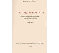 Une tragédie sans héros: Essais critiques sur la politique, la guerre et la culture (1938-1957)