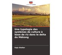 Une typologie des systèmes de culture à base de riz dans le delta du Mékong