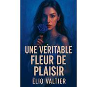 Une véritable fleur de plaisir