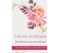 Une Vie en Pétales: Les silences que nous portons