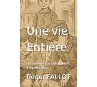 Une vie. Entière.: Les souvenirs de Papi Roger, racontés à sa petite-fille