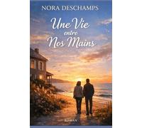 Une Vie entre Nos Mains: Une romance douce et réparatrice sur le courage de rester