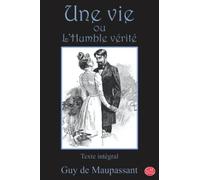 Une vie: ou L'Humble vérité | Guy de Maupassant | Texte intégral | G.M. Editions (Annoté)