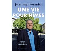 Une vie pour Nîmes: Entretiens avec François Bachy