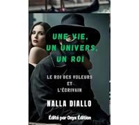 Une vie, un univers, un roi: Le roi des voleurs et l'écrivain