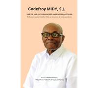 Une vie, une histoire ancrées dans notre quotidien: Réflexions du père Godefroy Midy sur les scènes de la vie quotidienne