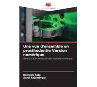 Une vue d'ensemble en prosthodontie Version numérique: Panel sur la prosthodontie dans la chaîne numérique