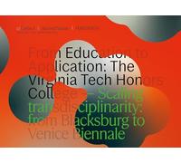 Unearth. Second Nature. Pollination: From Education to Application: The Virginia Tech Honors College -- Scaling Transdisciplinary from Blacksburg to Venice Biennale