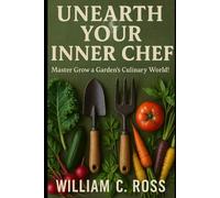Unearth Your Inner Chef: Master Grow a Garden's Culinary World!