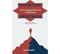 Unearthed Greatness: The Psychology of Who You Could Become
