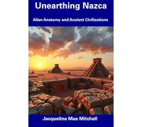 Unearthing Nazca: Alien Anatomy and Ancient Civilizations
