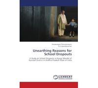 Unearthing Reasons for School Dropouts: A Study on School Dropouts in Kosigi Mandal of Kurnool District in Andhra Pradesh State of India