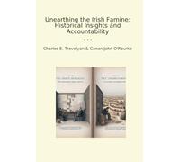 Unearthing the Irish Famine: Historical Insights and Accountability