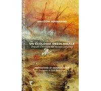 Un'ecologia decoloniale. Pensare l'ecologia dal mondo caraibico
