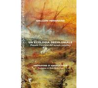 Libri Ferdinand Malcom - Un' Ecologia Decoloniale. Pensare L'ecologia Dal Mondo