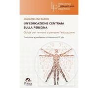 Un'educazione centrata sulla persona. Guida per fermarsi a pensare l’educazione