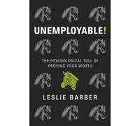 Unemployable!: The Psychological Toll of Proving Your Worth