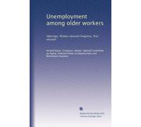 Unemployment among older workers: Hearings, Ninety-second Congress, first session