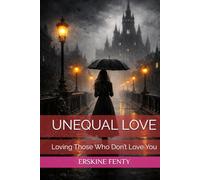 UNEQUAL LOVE: Loving Those Who Don’t Love You