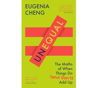 Unequal : The Maths of When Things Do and Don’t Add Up