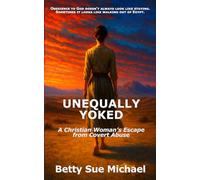 Unequally Yoked: A Christian Woman’s Escape from Covert Abuse