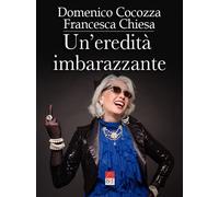 Un'eredità imbarazzante - Chiesa Francesca, Cocozza Domenico