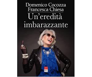 Un'eredità imbarazzante - Chiesa Francesca, Cocozza Domenico