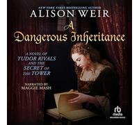 Un'eredità pericolosa: un romanzo di rivali Tudor e il segreto della torre