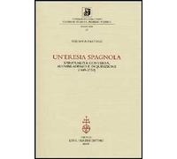 Un'eresia spagnola. Spiritualità conversa, alumbradismo e Inquisizione (1449-1559)