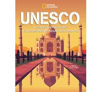 UNESCO - 40 VIAGGI SPETTACOLARI NEL PATRIMONIO MONDIALE DELL'UMANITA' - LURAGHI