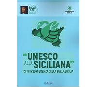 Unesco alla Siciliana. I Siti in Sofferenza della Bella Sicilia - [Nulla Die]