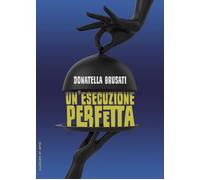 Un'esecuzione perfetta [Paperback] [Jan 01, 2023] Brusati, Donatella