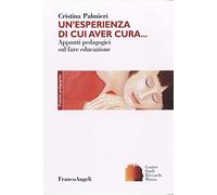Un' esperienza di cui aver cura. Appunti pedagogici sul fare educazione
