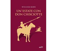 Un'estate con Don Chisciotte [Paperback] [Jun 27, 2025] Marx, William and Martin
