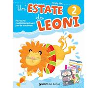 Un'estate da leoni. Vacanza. Per la 2ª classe elementare. Con Libro: La fame, il sonno e l'allegria. Con Libro: Sentieri di conchiglie