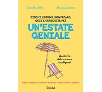 Un'estate geniale. Quaderno delle vacanze intelligenti