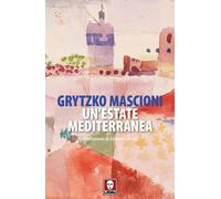 Un'estate mediterranea - Mascioni Grytzko