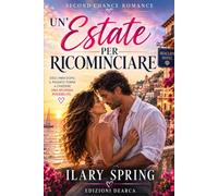 Un'estate per ricominciare: SECOND CHANCE ROMANCE CONTEMPORANEO