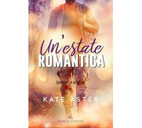 Un'estate romantica. Brothers in arms (Vol. 6)
